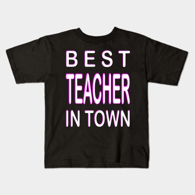 Best Teacher In Town Design Teacher Pink Kids T-Shirt by DormIronDesigns